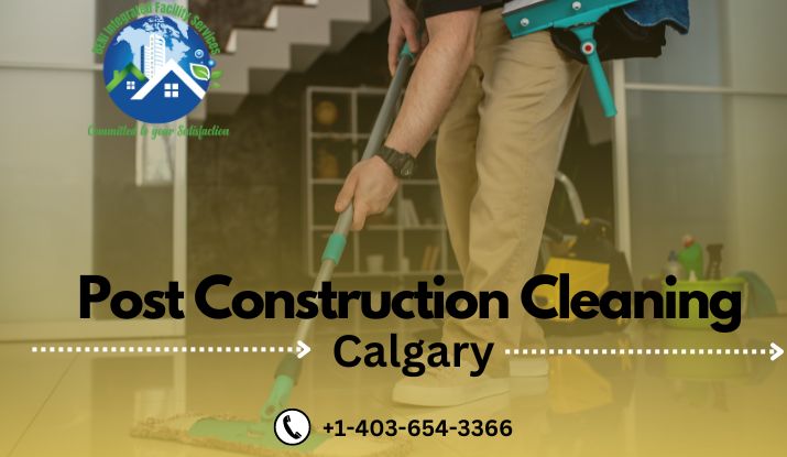 Post Construction Cleaning in Calgary
